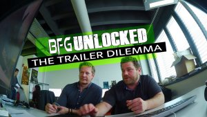 The Trailer Dilemma -BFG Unlocked
