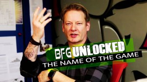 The Name Of The Game-BFG Unlocked